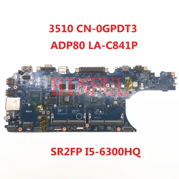 CN-0GPDT3 0GPDT3 GPDT3 Anakart Dell Precision 3510 Laptop Anakart İçin ADP80 LA-C841P W / SR2FP I5-6300HQ CPU %100 % Tam Test